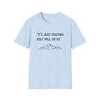 Just Another Half Mile Or So Unisex Softstyle T-Shirt