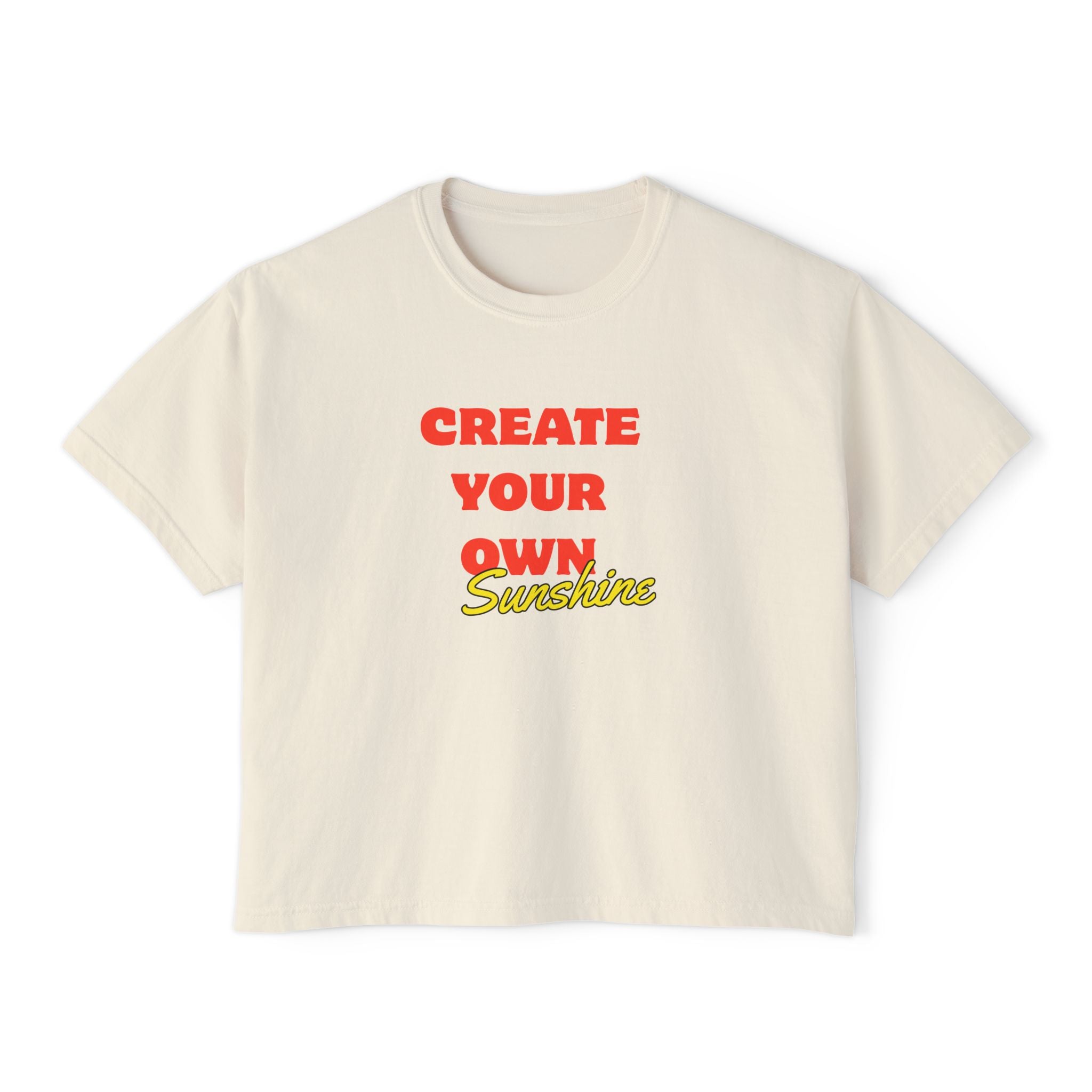 Create Your Own Sunshine Women's Boxy Tee