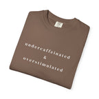 Undercaffeinated & Overstimulated T-shirt