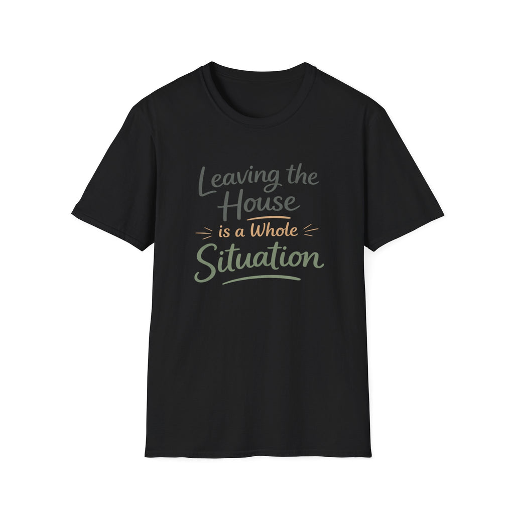 Leaving The House Situation Unisex Softstyle T-Shirt