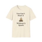 Can't Start A Fire Unisex Softstyle T-Shirt