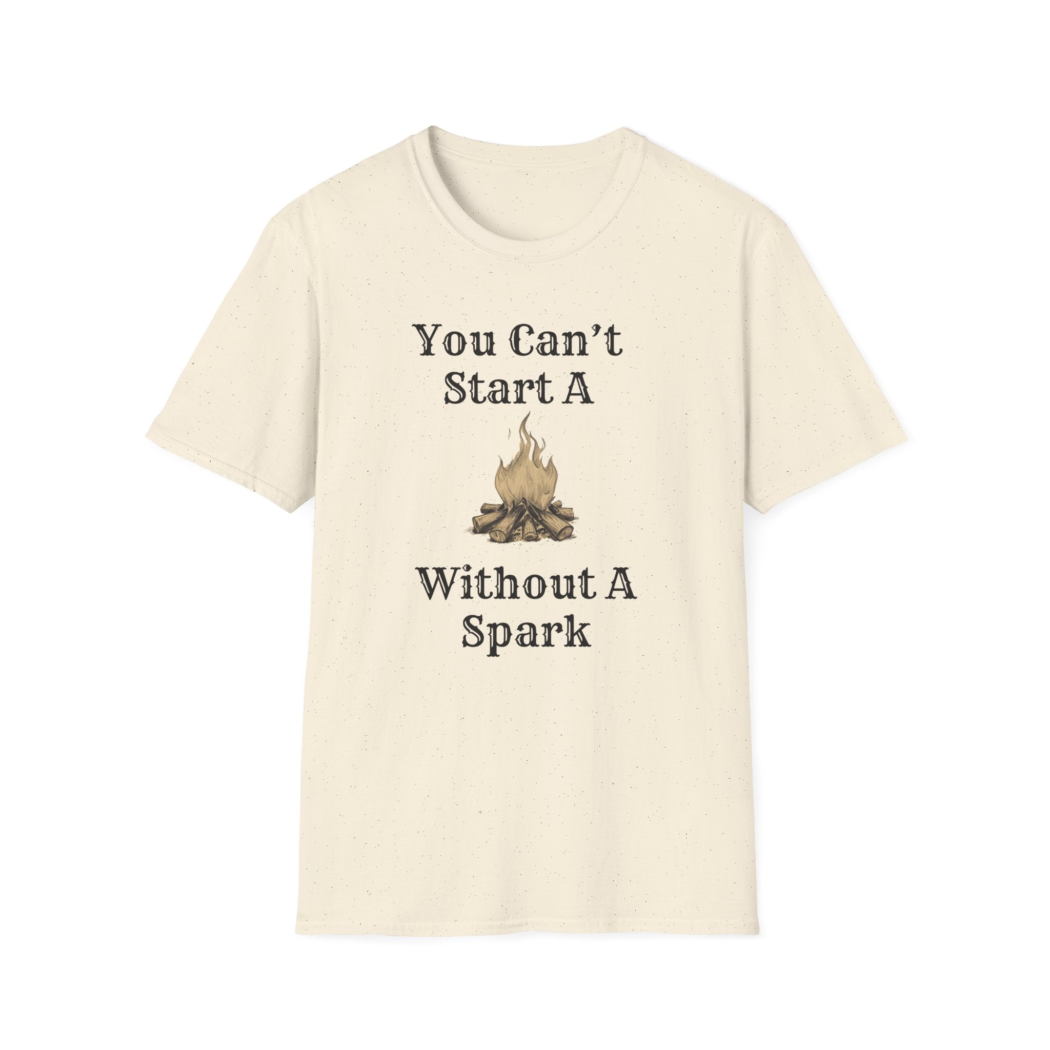 Can't Start A Fire Unisex Softstyle T-Shirt