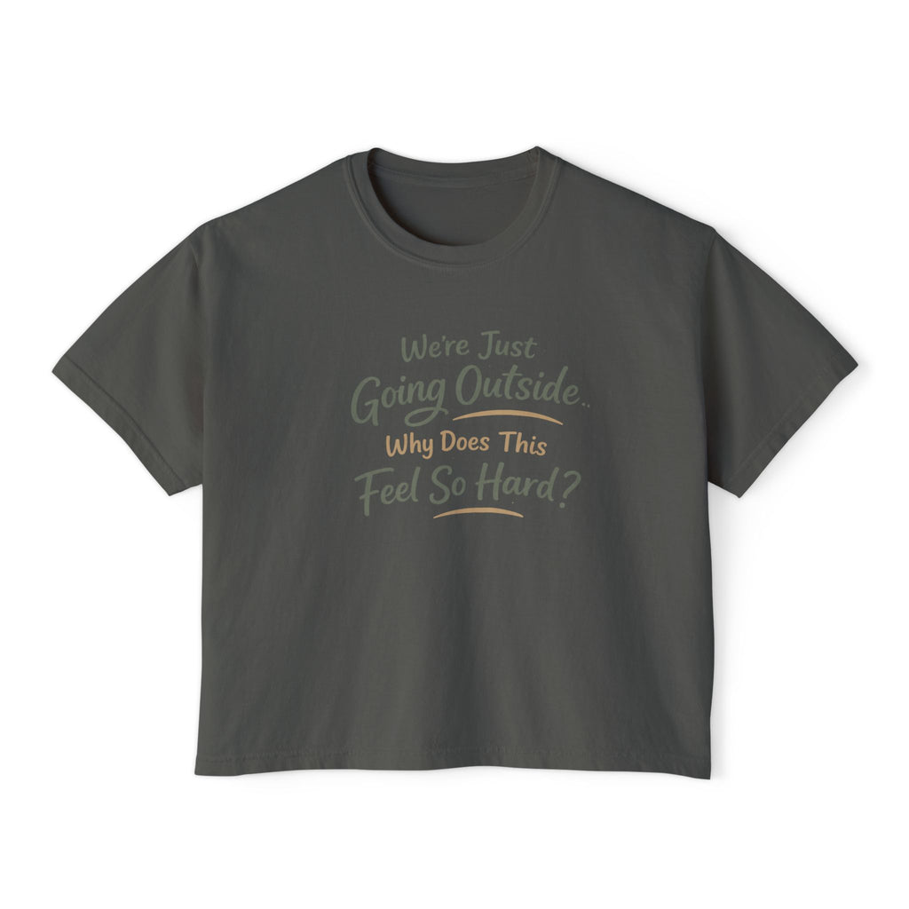 Going Outside Feels So Hard Women's Boxy Tee
