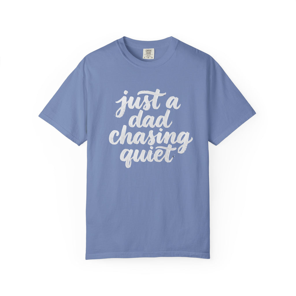 just a dad chasing quiet t-shirt