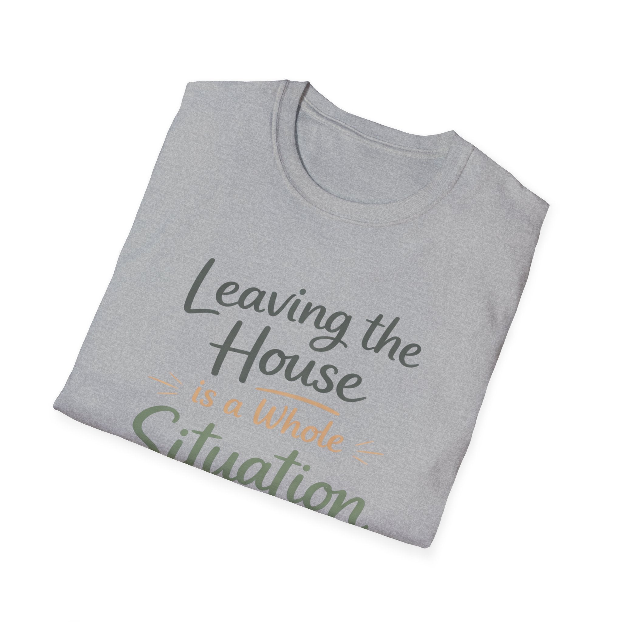 Leaving The House Situation Unisex Softstyle T-Shirt