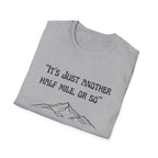 Just Another Half Mile Or So Unisex Softstyle T-Shirt