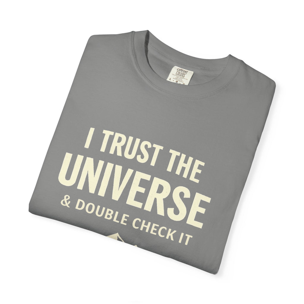 I Trust The Universe & Double Check It Comfort Colors T-shirt