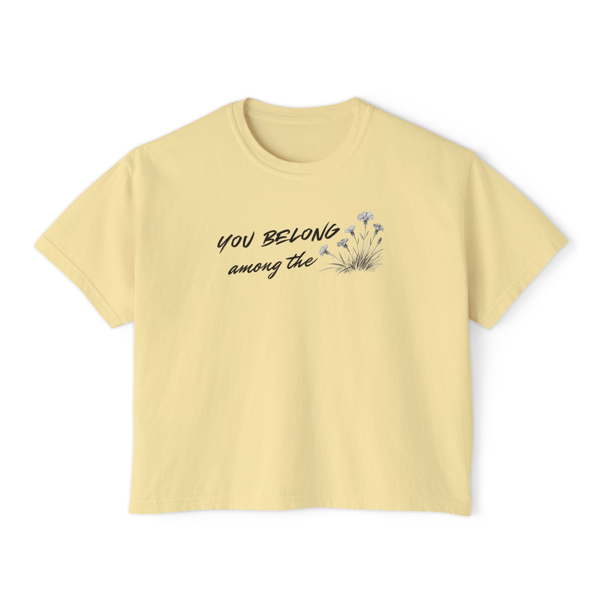 You Belong Among the Wildflowers Women's Boxy Tee