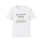 Leaving The House Situation Unisex Softstyle T-Shirt