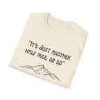 Just Another Half Mile Or So Unisex Softstyle T-Shirt