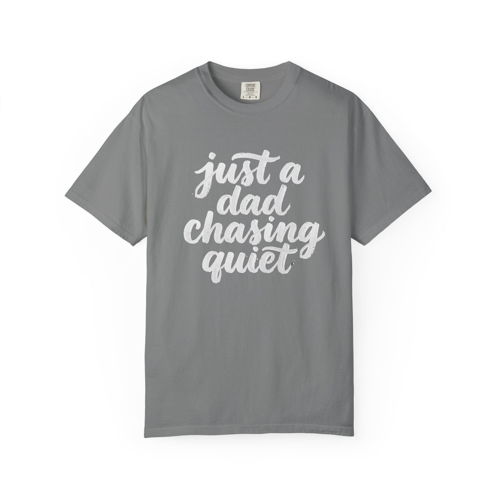 just a dad chasing quiet t-shirt