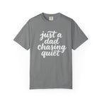 just a dad chasing quiet t-shirt