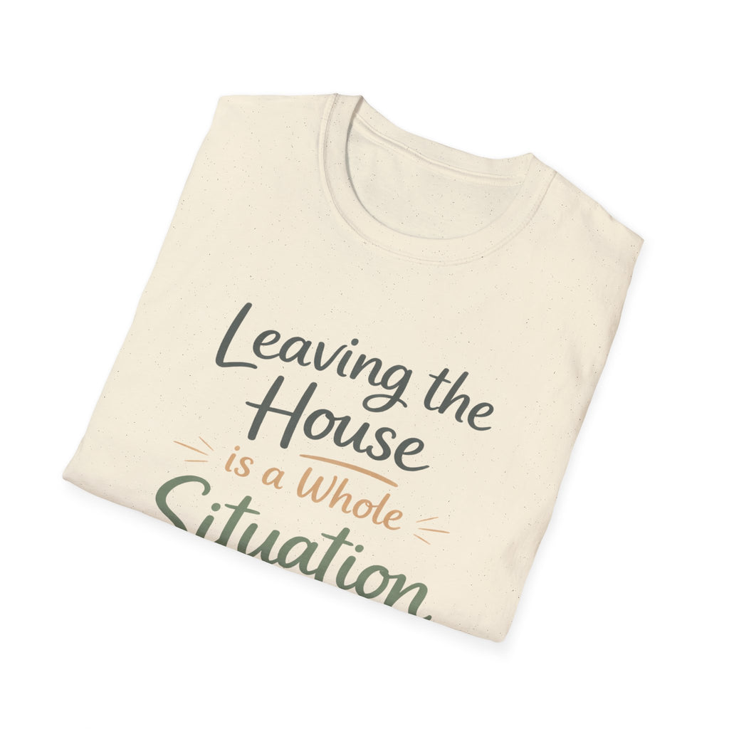 Leaving The House Situation Unisex Softstyle T-Shirt