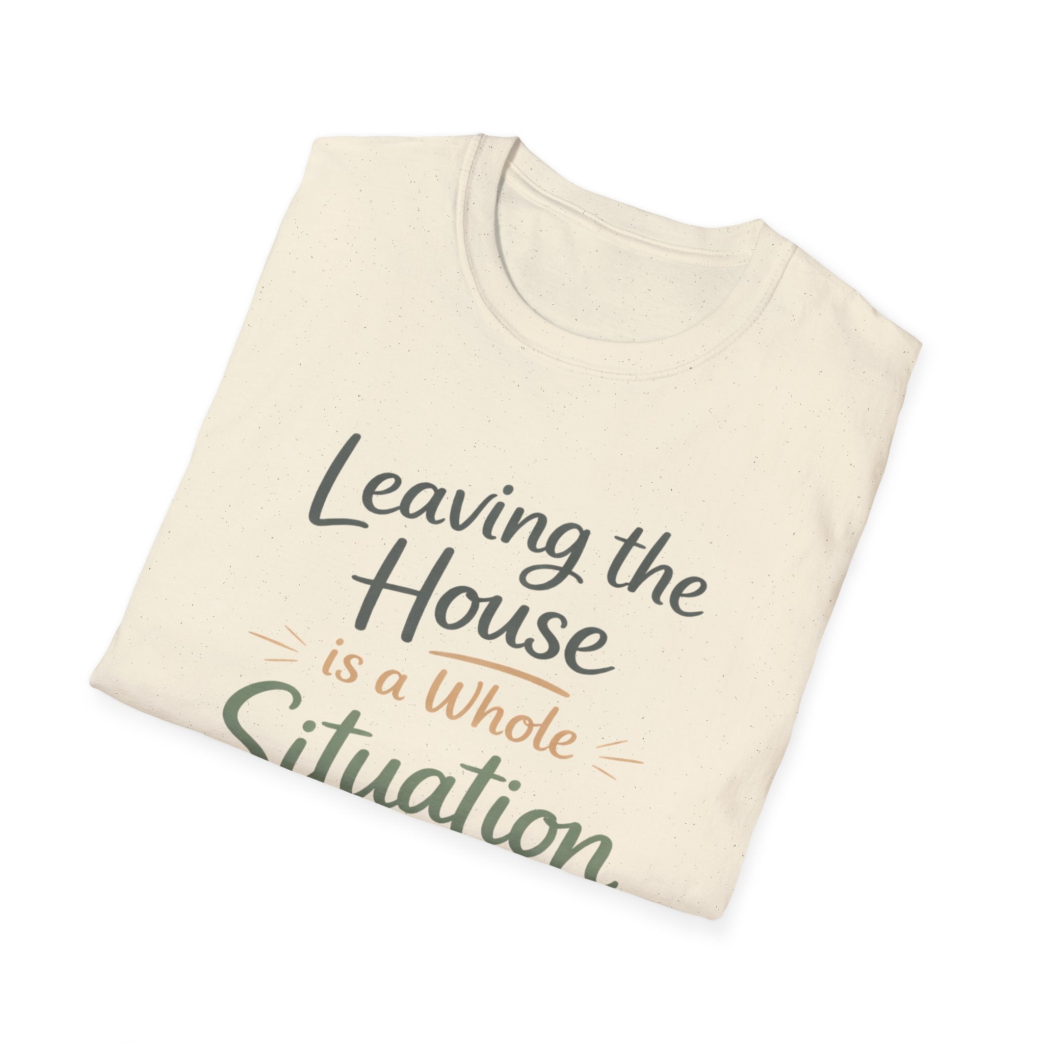 Leaving The House Situation Unisex Softstyle T-Shirt