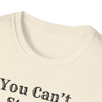 Can't Start A Fire Unisex Softstyle T-Shirt