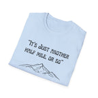 Just Another Half Mile Or So Unisex Softstyle T-Shirt