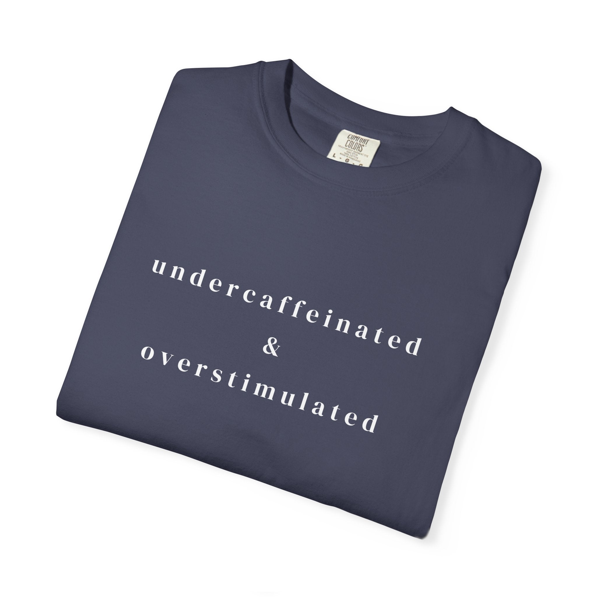 Undercaffeinated & Overstimulated T-shirt