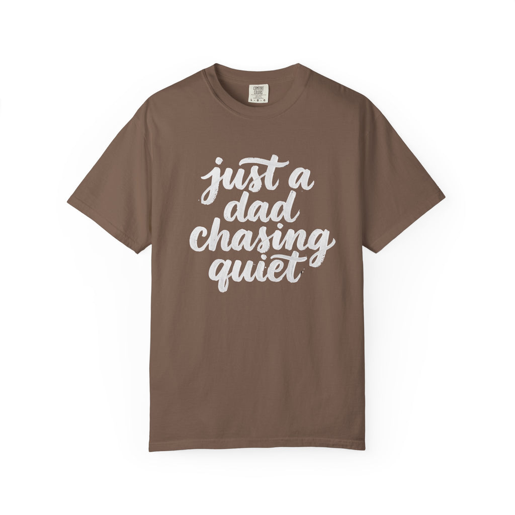 just a dad chasing quiet t-shirt