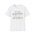 Going Outside Feels So Hard Unisex Softstyle T-Shirt