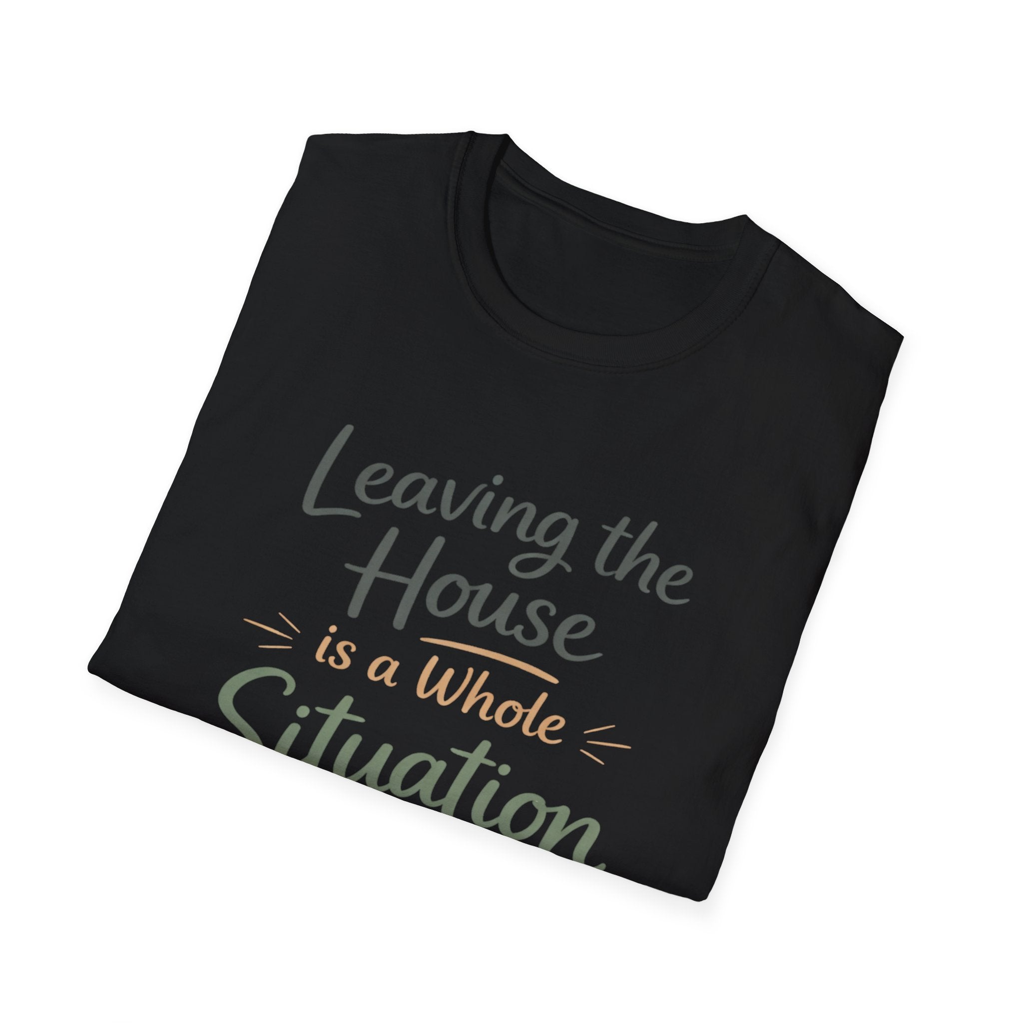 Leaving The House Situation Unisex Softstyle T-Shirt