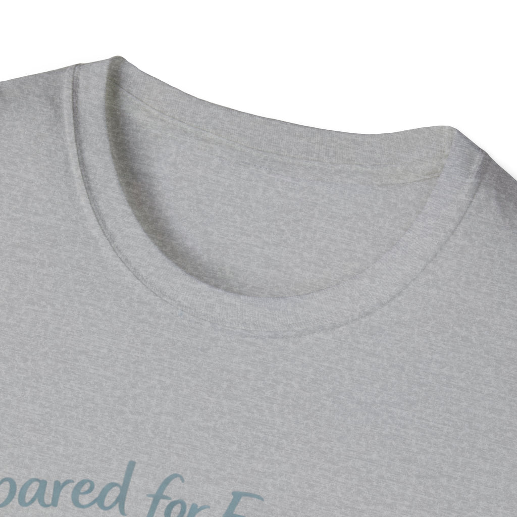 Prepared For Everything Except What Happens Unisex Softstyle T-Shirt