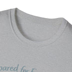 Prepared For Everything Except What Happens Unisex Softstyle T-Shirt