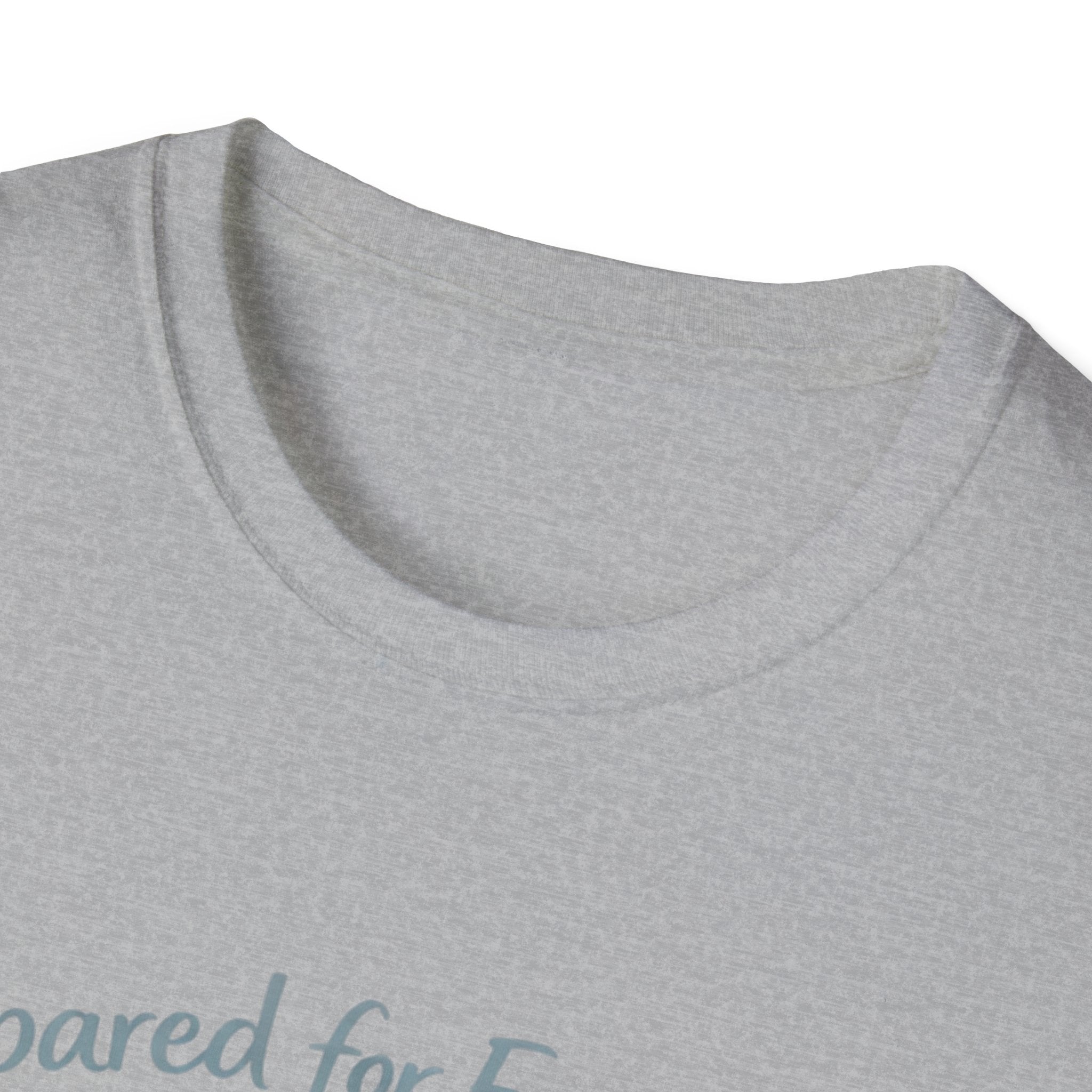 Prepared For Everything Except What Happens Unisex Softstyle T-Shirt