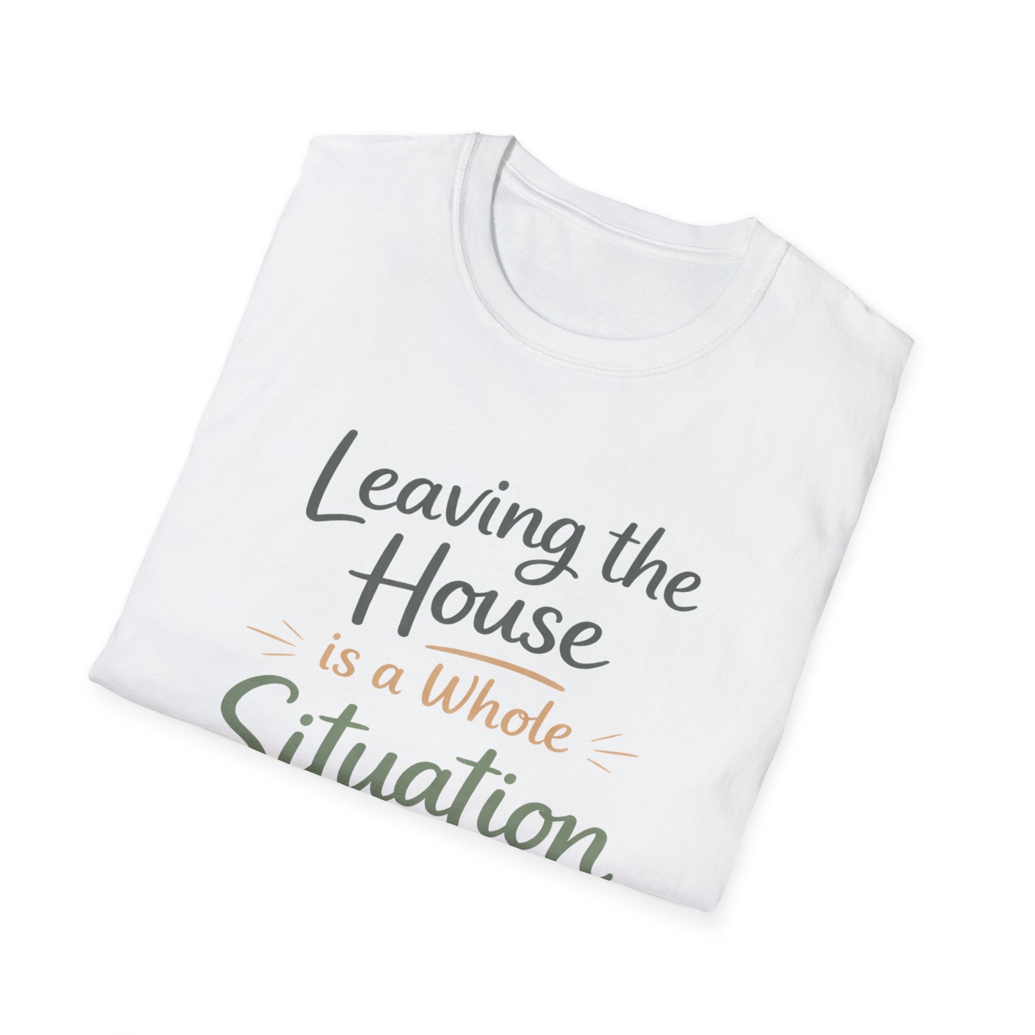 Leaving The House Situation Unisex Softstyle T-Shirt