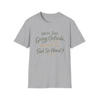 Going Outside Feels So Hard Unisex Softstyle T-Shirt