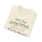 Going Outside Feels So Hard Unisex Softstyle T-Shirt