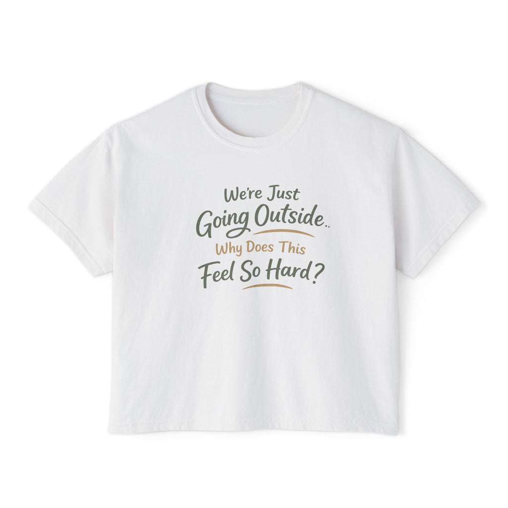 Going Outside Feels So Hard Women's Boxy Tee