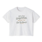 Going Outside Feels So Hard Women's Boxy Tee