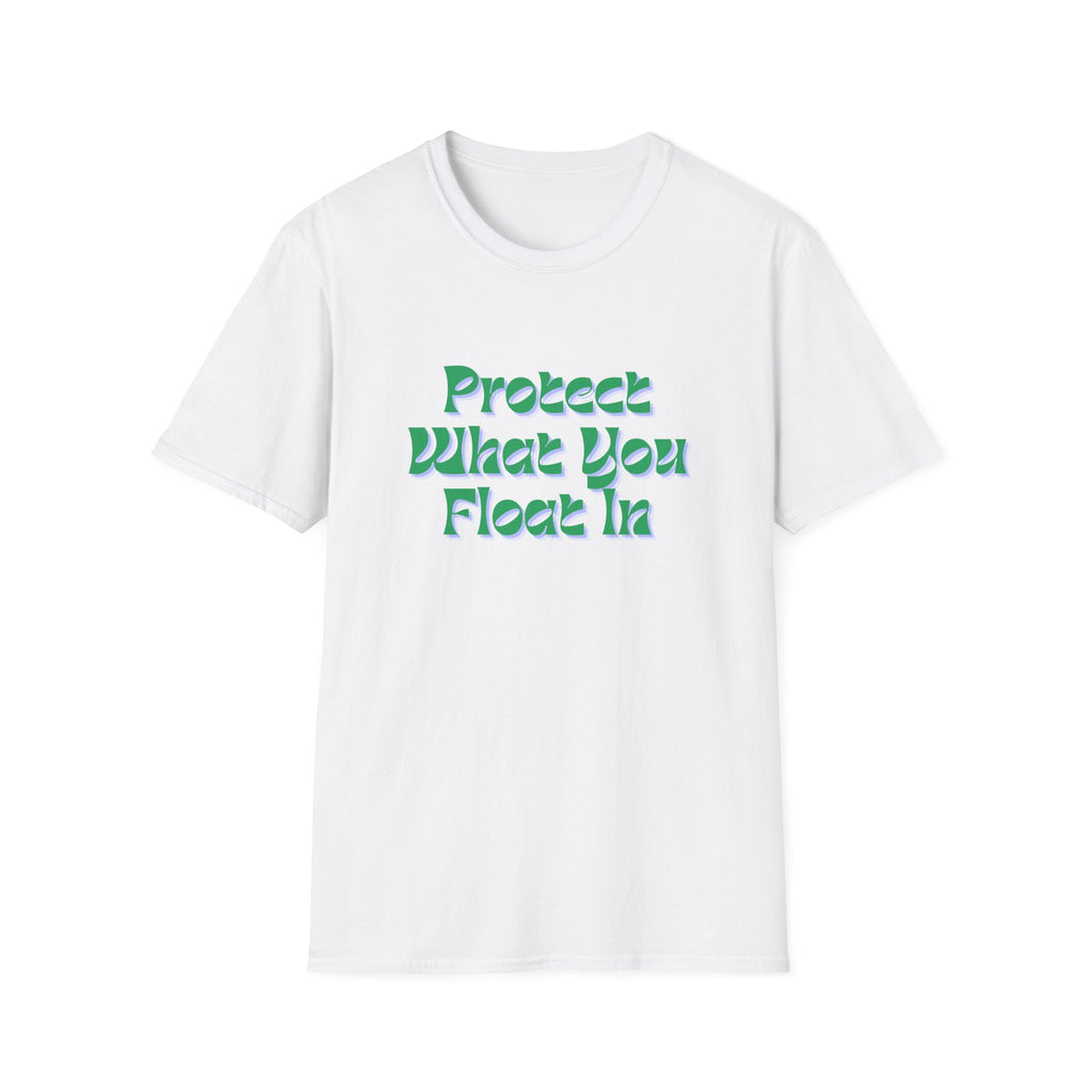 Protect What You Float In Unisex Softstyle T-Shirt