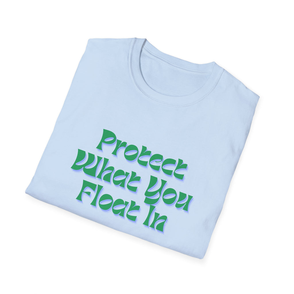 Protect What You Float In Unisex Softstyle T-Shirt