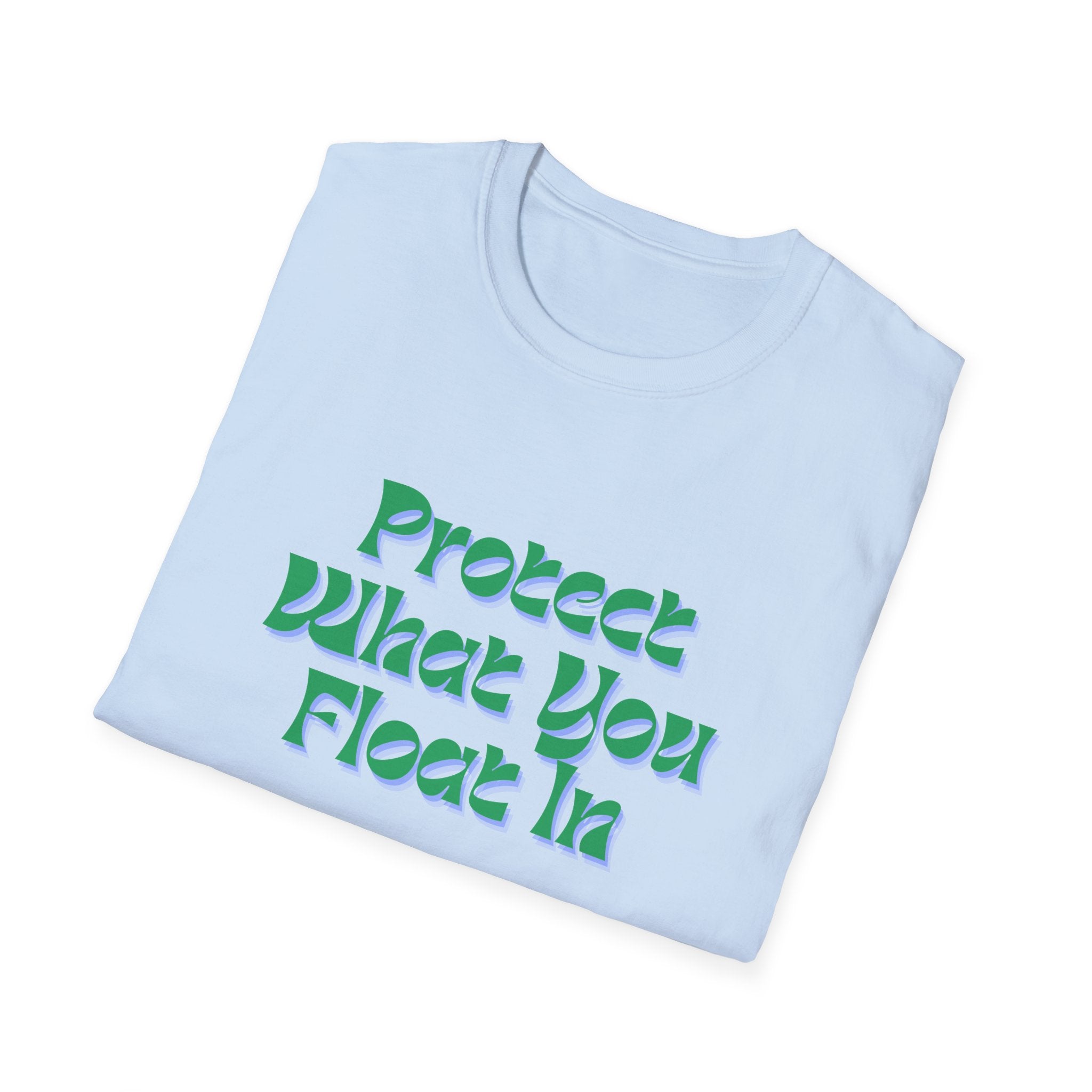 Protect What You Float In Unisex Softstyle T-Shirt