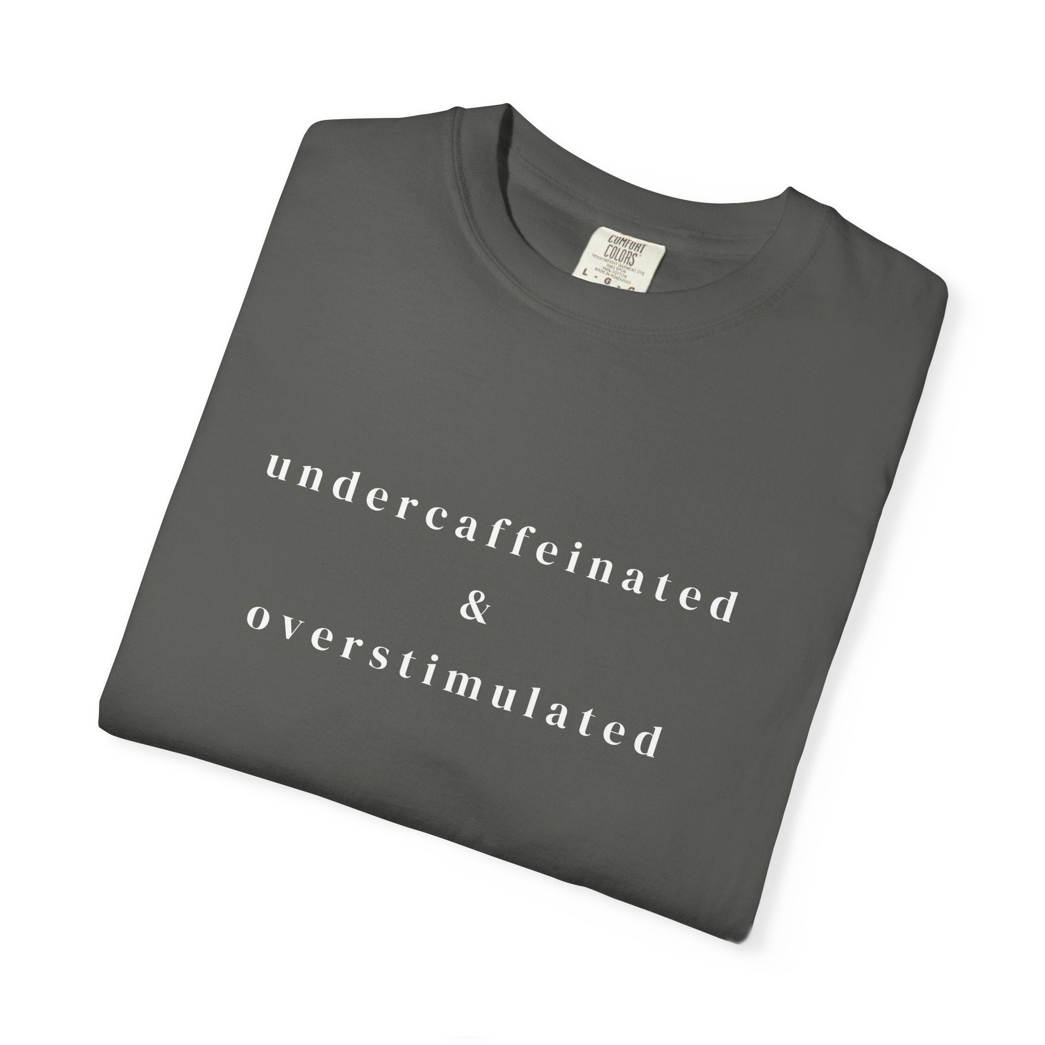 Undercaffeinated & Overstimulated T-shirt