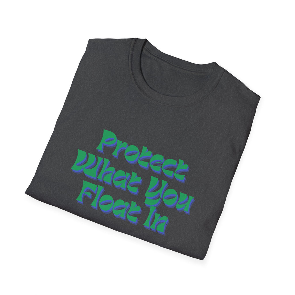 Protect What You Float In Unisex Softstyle T-Shirt