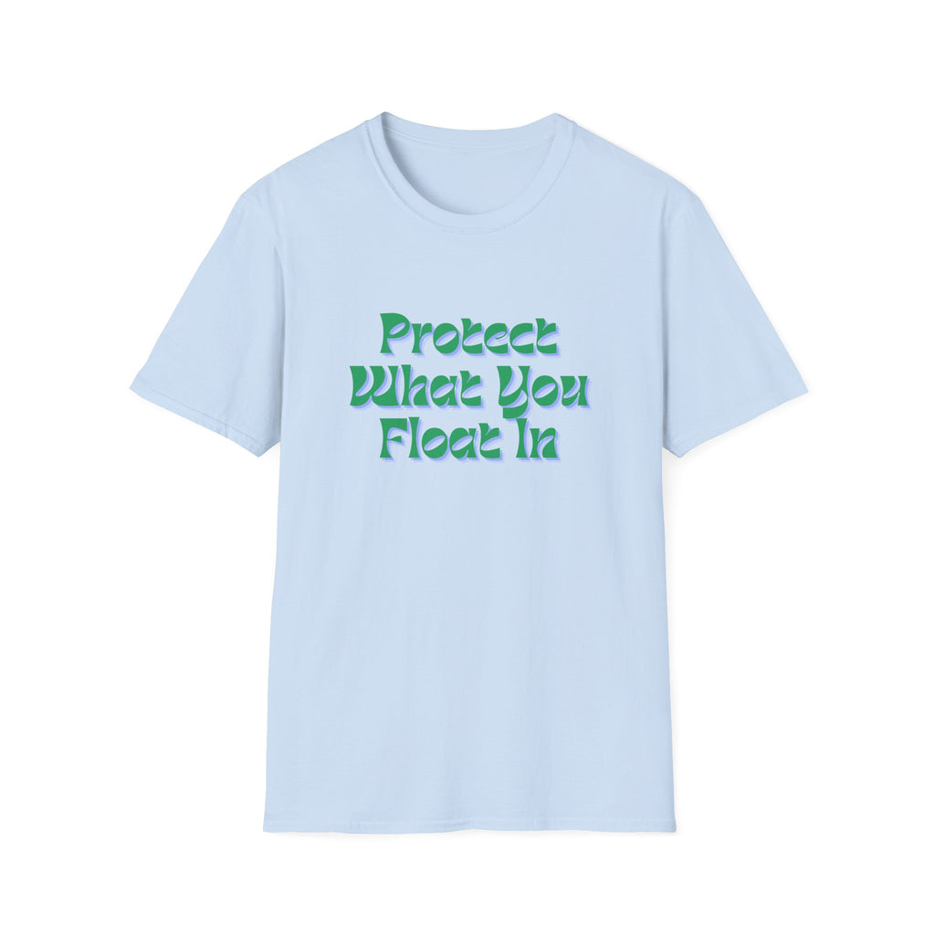 Protect What You Float In Unisex Softstyle T-Shirt
