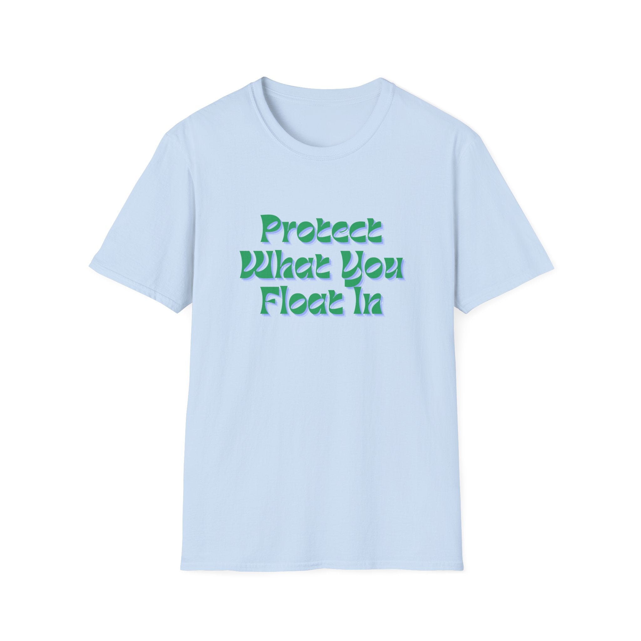 Protect What You Float In Unisex Softstyle T-Shirt