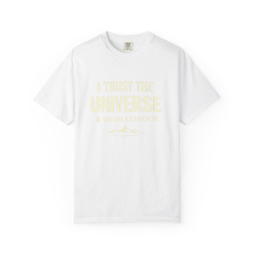 I Trust The Universe & Double Check It Comfort Colors T-shirt