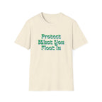 Protect What You Float In Unisex Softstyle T-Shirt
