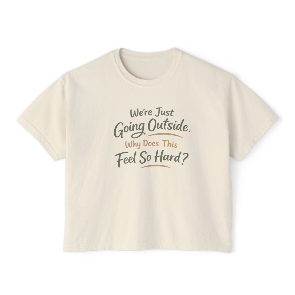 Going Outside Feels So Hard Women's Boxy Tee