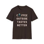 Coffee Outside Tastes Better Softstyle T-Shirt
