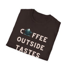 Coffee Outside Tastes Better Softstyle T-Shirt