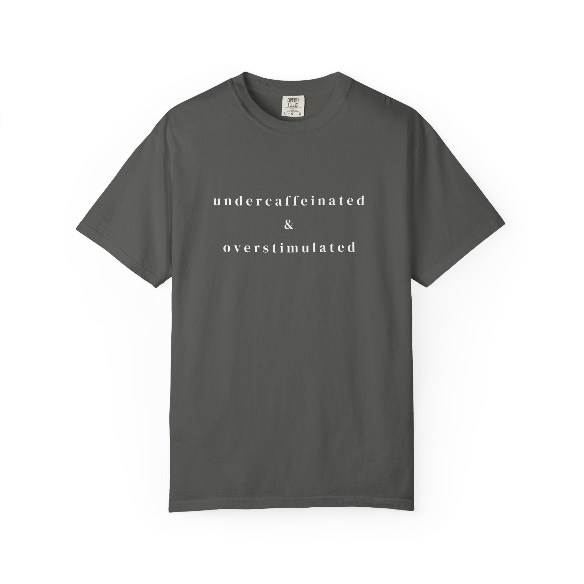 Undercaffeinated & Overstimulated T-shirt