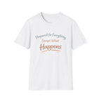 Prepared For Everything Except What Happens Unisex Softstyle T-Shirt